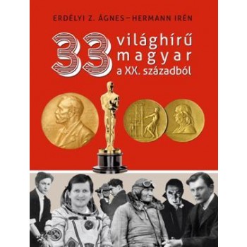 33 VILÁGHÍRŰ MAGYAR A XX. SZÁZADBÓL (2012)