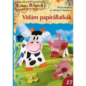 VIDÁM PAPÍRÁLLATKÁK - SZÍNES ÖTLETEK 27. - FIX (2012)