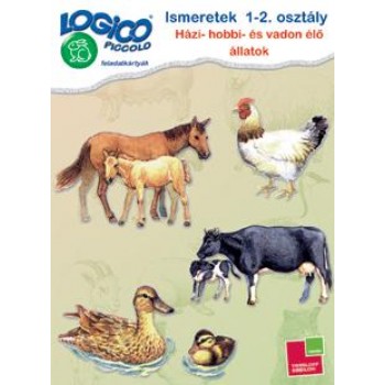 ISMERETEK 1-2. OSZTÁLY: HÁZI-, HOBBI- ÉS VADON ÉLŐ ÁLLATOK - LOGICO PICCOLO