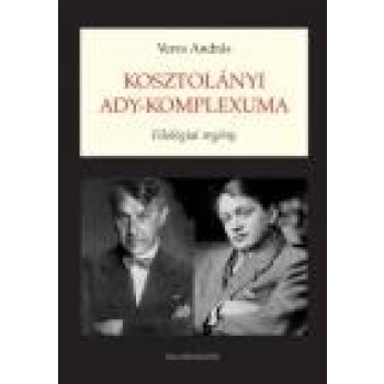 KOSZTOLÁNYI ADY-KOMPLEXUMA - FILOLÓGIAI REGÉNY (2012)