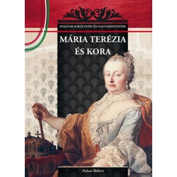MÁRIA TERÉZIA ÉS KORA (2012)