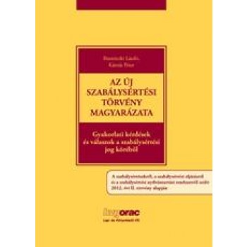 AZ ÚJ SZABÁLYSÉRTÉSI TÖRVÉNY MAGYARÁZATA (2012)
