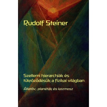 SZELLEMI HIERARCHIÁK ÉS TÜKRÖZŐDÉSÜK A FIZIKAI VILÁGBAN (2012)