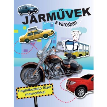 JÁRMŰVEK A VÁROSBAN - FOGLALKOZTATÓ FÜZET MATRICÁKKAL (2012)