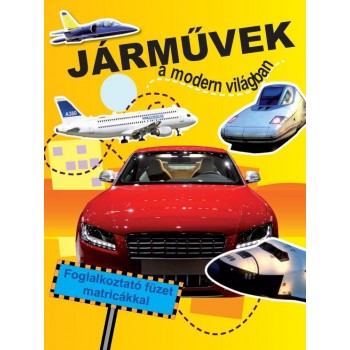 JÁRMŰVEK A MODERN VILÁGBAN - FOGLALKOZTATÓ FÜZET MATRICÁKKAL - (2012)