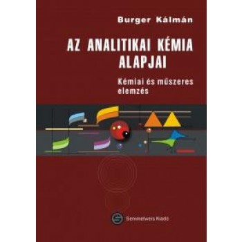 AZ ANALITIKAI KÉMIA ALAPJAI - KÉMIAI ÉS MŰSZERES ELEMZÉS (2012)