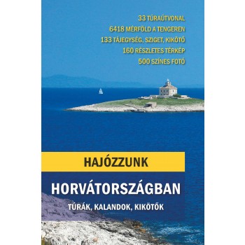HAJÓZZUNK HORVÁTORSZÁGBAN - TÚRÁK, KALANDOK, KIKÖTŐK (2012)