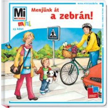 MENJÜNK ÁT A ZEBRÁN! - MI MICSODA MINI 13. (2012)