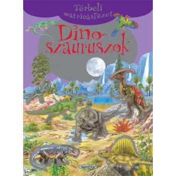 DINOSZAURUSZOK - TÉRBELI MATRICÁSFÜZET (2012)