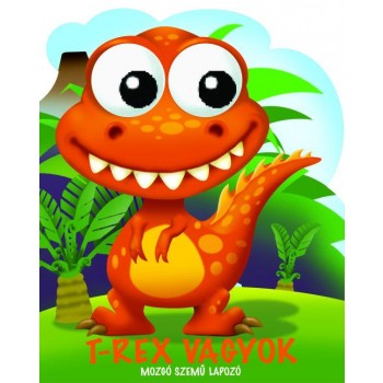 T-REX VAGYOK - MOZGÓ SZEMŰ LAPOZÓ (2012)