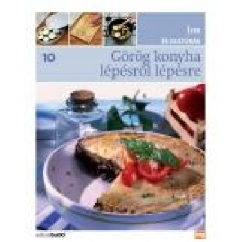 GÖRÖG KONYHA LÉPÉSRŐL LÉPÉSRE - ÍZEK ÉS KULTÚRÁK 10. (2012)