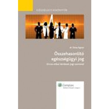 ÖSSZEHASONLÍTÓ EGÉSZSÉGÜGYI JOG - ORVOSETIKAI KÉRDÉSEK JOGI SZEMMEL (2012)