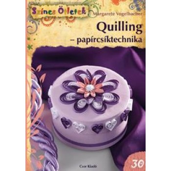 QUILLING - PAPÍRCSÍKTECHNIKA - ÚJ SZÍNES ÖTLETEK 30. (2012)