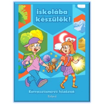 ISKOLÁBA KÉSZÜLÖK! KÖRNYEZETISMERETI GYAKORLATOK (2012)