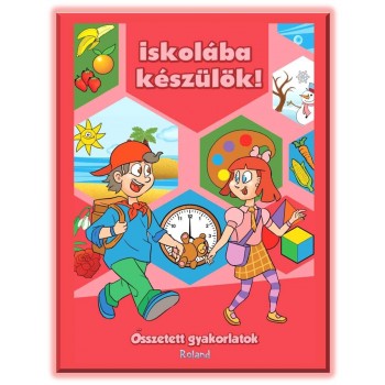 ISKOLÁBA KÉSZÜLÖK! ÖSSZETETT GYAKORLATOK (2012)