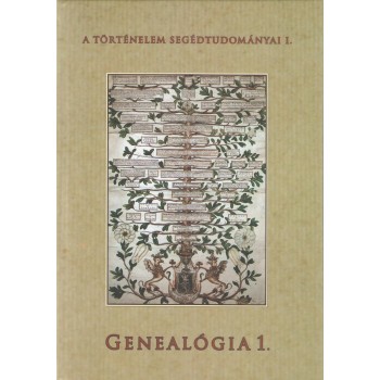 GENEALÓGIA 1. - A TÖRTÉNELEM SEGÉDTUDOMÁNYAI I. (2012)