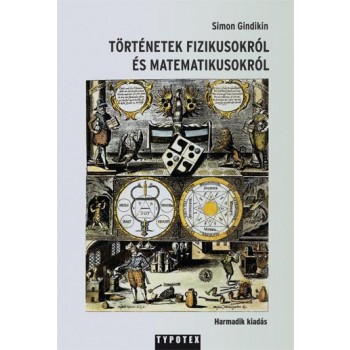 TÖRTÉNETEK FIZIKUSOKRÓL ÉS MATEMATIKUSOKRÓL (ÚJ!) (2012)