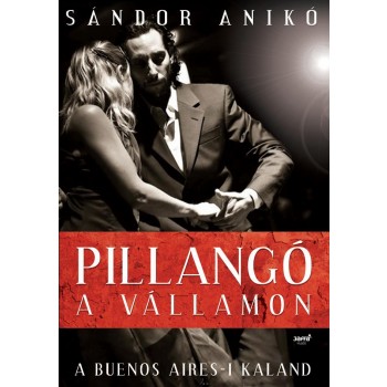 PILLANGÓ A VÁLLAMON - A BUENOS AIRES-I KALAND (2012)
