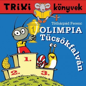 TRIXI KÖNYVEK - OLIMPIA TÜCSÖKFALVÁN (2012)