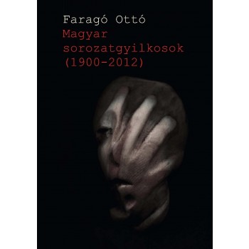 MAGYAR SOROZATGYILKOSOK (1900-2012) (2012)