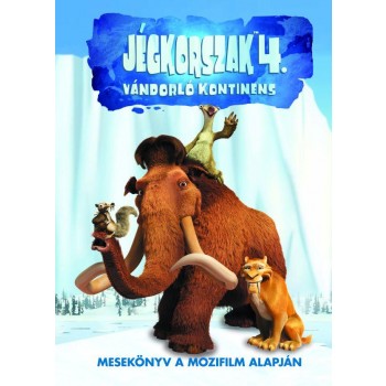 JÉGKORSZAK 4. - VÁNDORLÓ KONTINENS - MESEKÖNYV A MOZIFILM ALAPJÁN (2012)