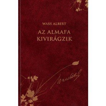 AZ ALMAFA KIVIRÁGZIK - NOVELLÁK, KARCOLATOK - W.A. SOR. 36. (2012)