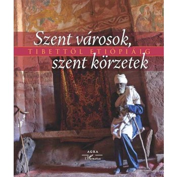 SZENT VÁROSOK, SZENT KÖRZETEK TIBETTŐL ETIÓPIÁIG (2012)