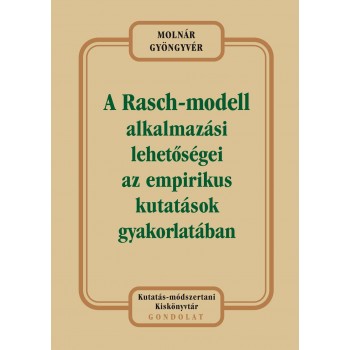 A RASCH-MODELL ALKALMAZÁSI LEHETŐSÉGEI AZ EMPIRIKUS KUTATÁSOK GYAKORLATÁBAN (2012)