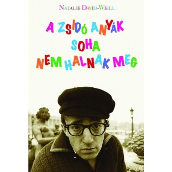 A ZSIDÓ ANYÁK SOHA NEM HALNAK MEG (2012)