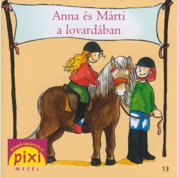 ANNA ÉS MÁRTI A LOVARDÁBAN - PIXI MESÉL 13. (2012)