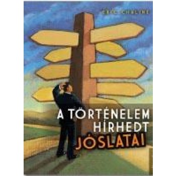 A TÖRTÉNELEM HÍRHEDT JÓSLATAI (2012)