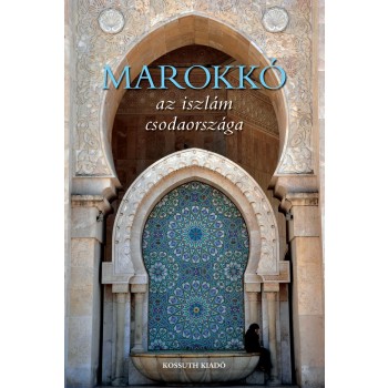 MAROKKÓ - AZ ISZLÁM CSODAORSZÁGA (2013)