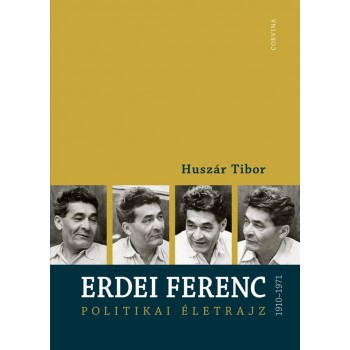 ERDEI FERENC 1910-1971 - POLITIKAI ÉLETRAJZ (2012)