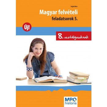 MAGYAR FELVÉTELI FELADATSOROK 5. - 8. OSZT. (2012)