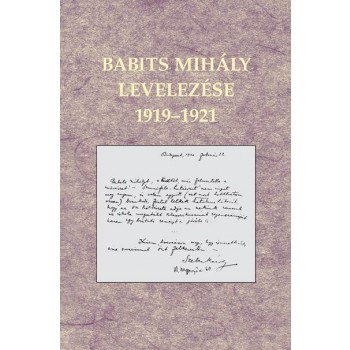 BABITS MIHÁLY LEVELEZÉSE 1919-1921 (2012)