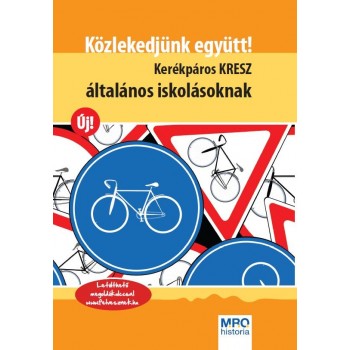 KÖZLEKEDJÜNK EGYÜTT! - KERÉKPÁROS KRESZ ÁLTALÁNOS ISKOLÁSOKNAK (2012)
