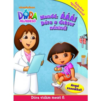 DÓRA A FELFEDEZŐ - MOND ÁÁÁ! DÓRA A DOKTOR NÉNINÉL - DÓRA VIDÁM MESÉI 8. (2012)