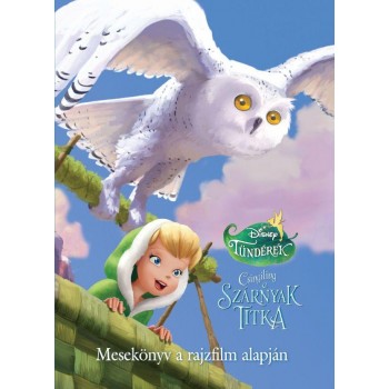 DISNEY TÜNDÉREK - CSINGILING A SZÁRNYAK TITKA - MESEKÖNYV A RAJZFILM ALAPJÁN (2012)
