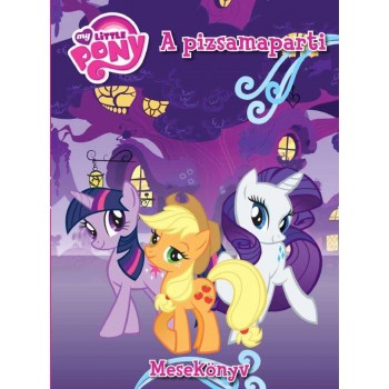 MY LITTLE PONY - A PIZSAMAPARTI - MESEKÖNYV (2012)