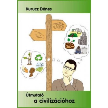 ÚTMUTATÓ A CIVILIZÁCIÓHOZ (2012)