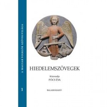 HIEDELEMSZÖVEGEK - A MAGYAR FOLKLÓR SZÖVEGVILÁGA 1. (2012)