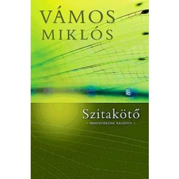SZITAKÖTŐ - NEMZEDÉKÜNK REGÉNYE - (2012)