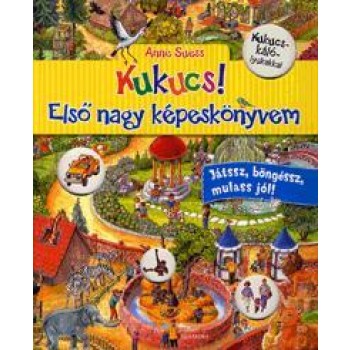 KUKUCS! ELSŐ NAGY KÉPESKÖNYVEM - JÁTSSZ,BÖNGÉSSZ,MULASS JÓL! (2012)