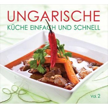 UNGARISCHE KÜCHE - EINFACH UND SCHNELL 2. (2012)