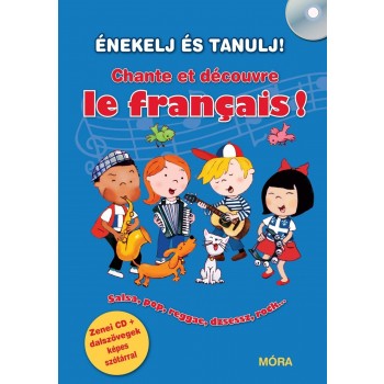 CHANTE ET DÉCOUVRE LE FRANCAIS! - ÉNEKELJ ÉS TANULJ FRANCIÁUL! + CD (2012)
