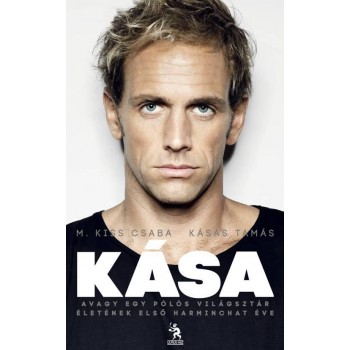 KÁSA - EGY MAGYAR PÓLÓS VILÁGSZTÁR ÉLETÉNEK ELSŐ 36 ÉVE (2012)