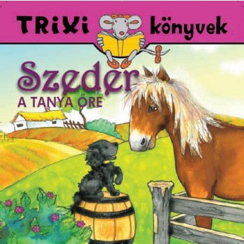 TRIXI KÖNYVEK - SZEDER, A TANYA ŐRE (2012)