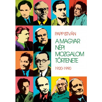 A MAGYAR NÉPI MOZGALOM TÖRTÉNETE 1920-1990 (2012)