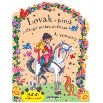 A VERSENY - LOVAK ÉS PÓNIK CSILLOGÓ MATRICÁSFÜZET (2012)