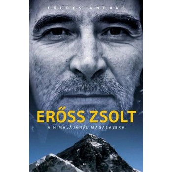 ERŐSS ZSOLT - A HIMALÁJÁNÁL MAGASABBRA (2012)